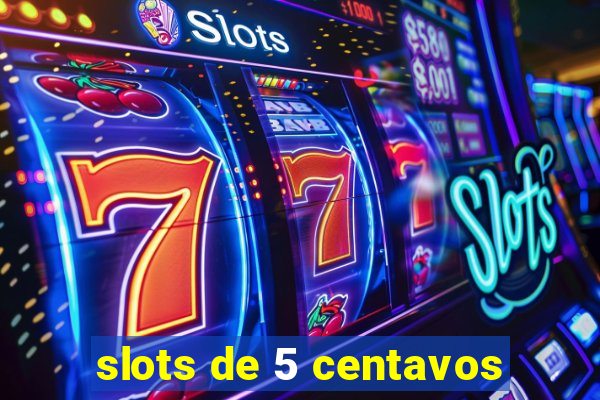 slots de 5 centavos